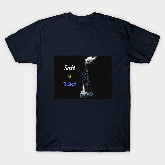 Salt & Burn - new Supernatural design! T-Shirt by Luvchildofelvis